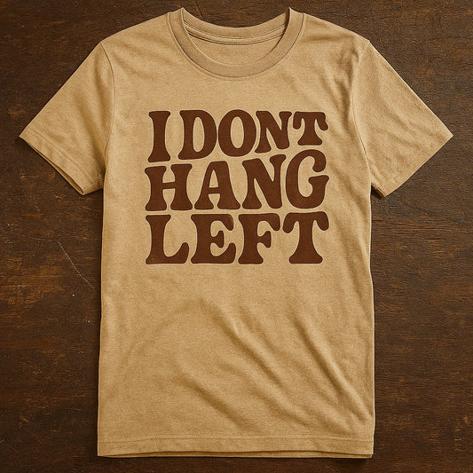 "I Don't Hang Left" Custom Logo Tee